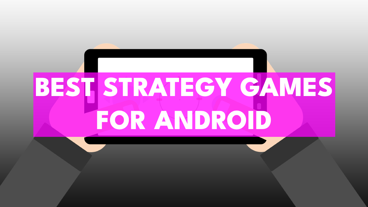 Best Strategy Games For Android